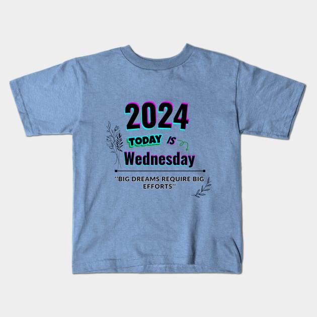 2024 Today is wednesday Kids T-Shirt by Butterfly Dira